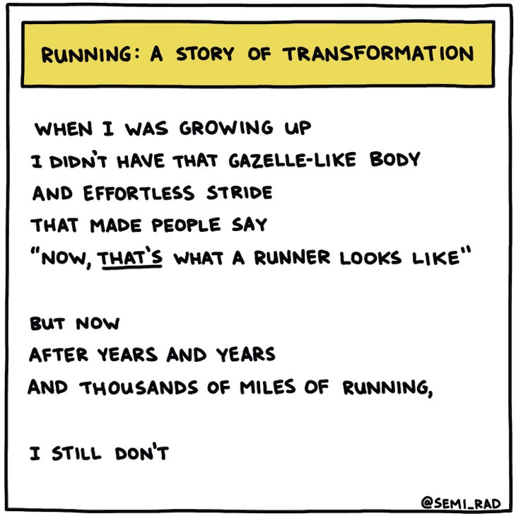 Running: a story of transformation illustration. Text: When I was growing up I didn't have that gazelle-like body and effortless stride that made people say:
