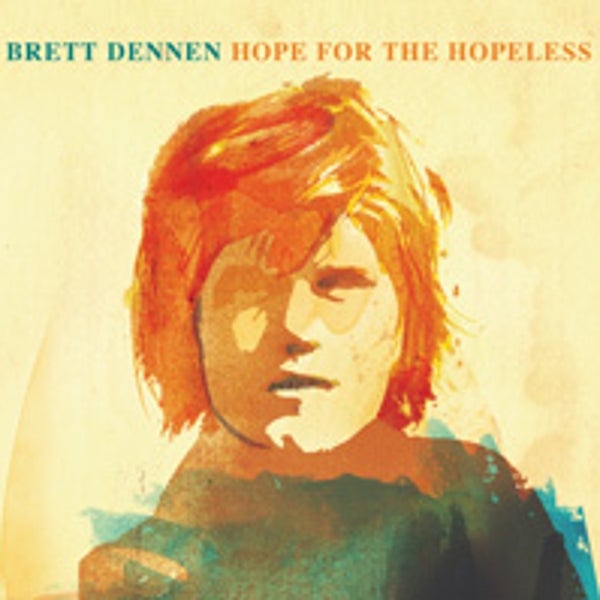 Brett Dennen's Hope for the Hopeless