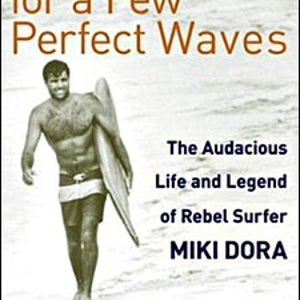 All For a Few Perfect Waves by David Rensin